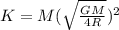 K=M(\sqrt{\frac{GM}{4R}})^{2}
