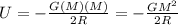 U=-\frac{G(M)(M)}{2R}=-\frac{GM^{2}}{2R}