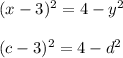 (x-3)^2 = 4 - y^2 \\  \\ (c-3)^2 = 4 - d^2