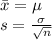 \bar{x} = \mu \\&#10;s =  \frac{\sigma}{ \sqrt{n} }