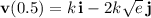 \mathbf v(0.5)=k\,\mathbf i-2k\sqrt e\,\mathbf j