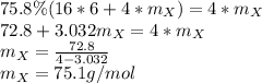 75.8\% (16*6+4*m_X)=4*m_X\\72.8+3.032m_X=4*m_X\\m_X=\frac{72.8}{4-3.032} \\m_X=75.1g/mol