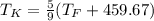 T_K = \frac{5}{9} (T_F+459.67)