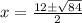 x=\frac{12\pm \sqrt{84}}{2}