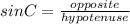 sin C = \frac{ opposite}{hypotenuse}