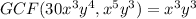 GCF(30x^3y^4, x^5y^3)=x^3y^3