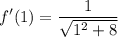 \displaystyle f'(1) = \frac{1}{\sqrt{1^2 + 8}}