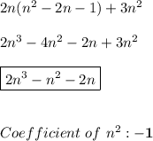 2n(n^2-2n-1)+3n^2 \\ \\ 2n^3-4n^2-2n+3n^2 \\ \\ \boxed{2n^3-n^2-2n} \\ \\ \\ Coefficient \ of \ n^2:\mathbf{-1}