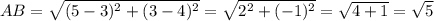 AB=\sqrt{(5-3)^2+(3-4)^2}=\sqrt{2^2+(-1)^2}=\sqrt{4+1}=\sqrt{5}