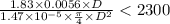 \frac{1.83\times 0.0056\times D}{1.47\times 10^{-5}\times \frac{\pi}{4} \times D^{2} }