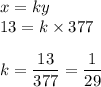 x=ky\\13=k\times 377\\\\k=\dfrac{13}{377}=\dfrac{1}{29}