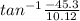 tan^{-1}\frac{-45.3}{10.12}