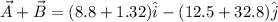 \vec A + \vec B = (8.8 + 1.32)\hat i - (12.5 + 32.8)\hat j