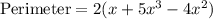 \text{Perimeter}=2(x+5x^3-4x^2)