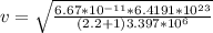 v = \sqrt{\frac{6.67*10^{-11}* 6.4191* 10^{23}}{(2.2 + 1)3.397 * 10^6}