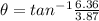 \theta = tan^{-1}\frac{6.36}{3.87}