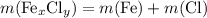 m(\text{Fe}_x\text{Cl}_y) = m(\text{Fe}) + m(\text{Cl})