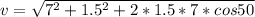 v = \sqrt{7^2 + 1.5^2 + 2*1.5*7* cos50}