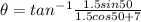 \theta = tan^{-1}\frac{1.5sin50}{1.5cos50 + 7}