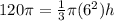 120\pi =\frac{1}{3} \pi (6^2)h