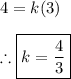4=k(3) \\ \\ \therefore \boxed{k=\frac{4}{3}}