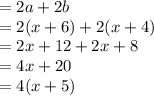 =2a+2b\\= 2(x+6)+2(x+4)\\=2x+12+2x+8 \\=4x+20\\=4(x+5)