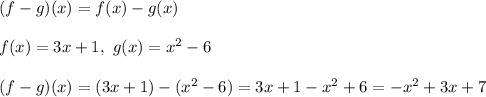 (f-g)(x)=f(x)-g(x)\\\\f(x)=3x+1,\ g(x)=x^2-6\\\\(f-g)(x)=(3x+1)-(x^2-6)=3x+1-x^2+6=-x^2+3x+7
