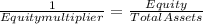 \frac{1}{Equity multiplier} =\frac{Equity}{Total Assets}
