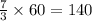 \frac{7}{3}\times 60 = 140