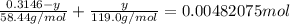 \frac{0.3146-y}{58.44g/mol} +\frac{y}{119.0 g/mol} = 0.00482075 mol
