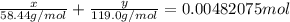 \frac{x}{58.44g/mol} +\frac{y}{119.0g/mol}= 0.00482075 mol