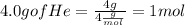 4.0 g of He =\frac{4 g}{4 \frac{g}{mol}}=1 mol