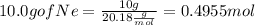 10.0 g of Ne =\frac{10 g}{20.18 \frac{g}{mol}} = 0.4955 mol