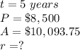 t=5\ years\\ P=\$8,500\\ A=\$10,093.75\\r=?