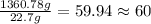 \frac{1360.78 g}{22.7 g}=59.94\approx 60