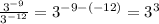 \frac{3^{-9}}{3^{-12}}=3^{-9-(-12)}=3^3