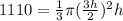 1110=\frac{1}{3}\pi (\frac{3h}{2})^2h