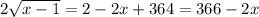 2\sqrt{x-1} = 2 - 2x + 364 = 366 - 2x