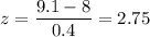 z=\dfrac{9.1-8}{0.4}=2.75