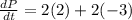 \frac{dP}{dt}=2(2)+2(-3)