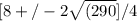 [8 +/- 2\sqrt{(290 }]/4