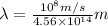 \lambda =\frac{10^{8} m/s}{4.56\times10^{14}} m
