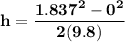 \mathbf{h = \dfrac{1.837^2 - 0^2}{2(9.8)}}