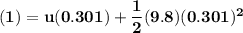 \mathbf{(1) = u(0.301)+ \dfrac{1}{2}(9.8 )(0.301)^2}