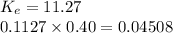 K_e= 11.27\\0.1127 \times0.40 = 0.04508