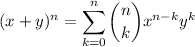 \displaystyle&#10;(x+y)^n=\sum_{k=0}^n\binom{n}{k}x^{n-k}y^k