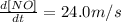 \frac{d[NO]}{dt}=24.0 m/s
