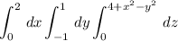 \displaystyle \int\limit_0^2\,dx \int\limit_{-1}^1\,dy\int\limit_0^{4+x^2-y^2}\,dz