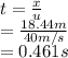 t=\frac{x}{u} \\ =\frac{18.44 m}{40 m/s} \\ =0.461s