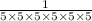 \frac{1}{5\times 5\times 5\times 5\times 5\times 5}